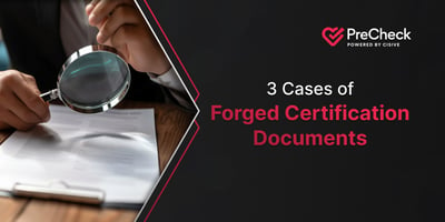 3 Cases of Forged Certification Documents. PreCheck, Powered by Cisive. 