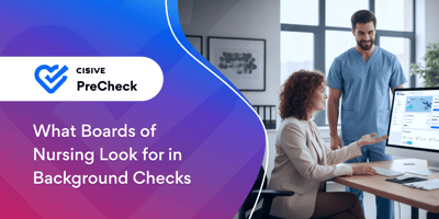 What Boards of Nursing Look for in Background Checks. Cisive PreCheck.