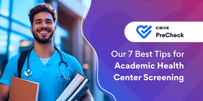 Our 7 Best Tips for Academic Health Center Screening. Cisive PreCheck.