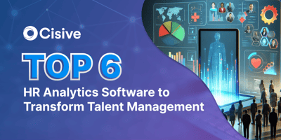 Top 6 H.R. Analytics Software to Transform Talent Management