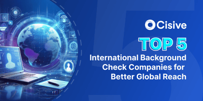 Top 5 International Background Check Companies for Better Global Reach