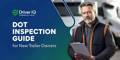 Driver iQ. DOT Inspection Guide for New Trailer Owners.