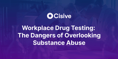 Workplace Drug Testing: The Dangers of Overlooking Substance Abuse