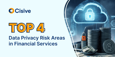 Top 4 Data Privacy Risk Areas in Financial Services
