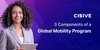 3 Components of a Global Mobility Program. Cisive.