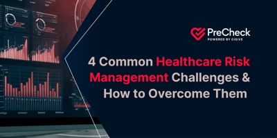 PreCheck. 4 Common Healthcare Risk Management Challenges & How to Overcome Them.