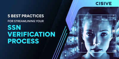 Cisive. 5 Best Practices for Streamlining Your SSN Verification Process. 