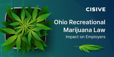 Ohio Recreational Marijuana Law: Impact on Employers. Cisive. 