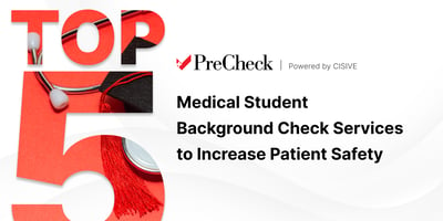 Top 5 Medical Student Background Check Services to Increase Patient Safety