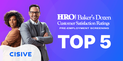 Cisive. HRO Baker's Dozen Customer Satisfaction Ratings. Pre-Employment Screening. Top 5.