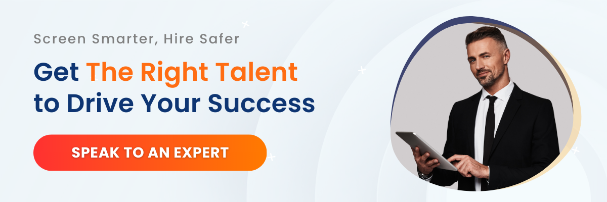 Screen smarter, hire safer. Get the right talent to drive your success. Speak to an expert.