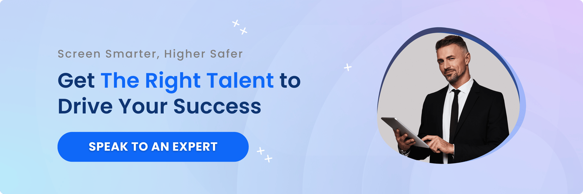 Screen smarter, hire safer. Get the right talent to drive your success. Speak to an expert.