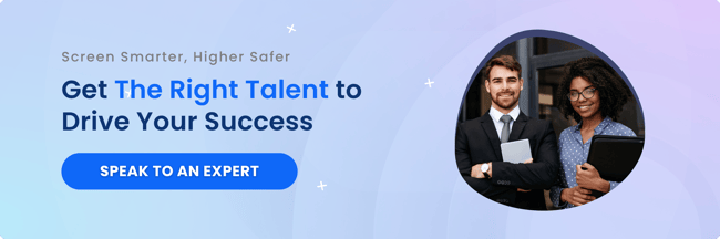 Screen smarter, hire safer. Get the right talent to drive your success. Speak to an expert.