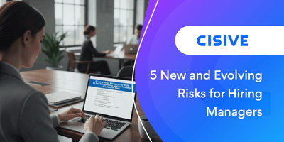 5 New and Evolving Risks for Hiring Managers. Cisive. 
