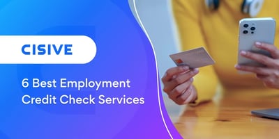 Six Best Employment Credit Check Services. Cisive.