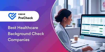 Best Healthcare Background Screening Companies. Cisive PreCheck.