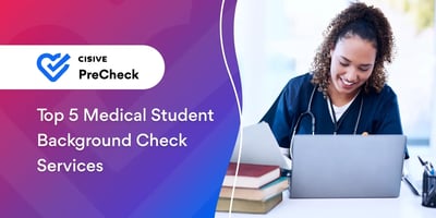 Top 5 Medical Student Background Check Services. Cisive PreCheck. 