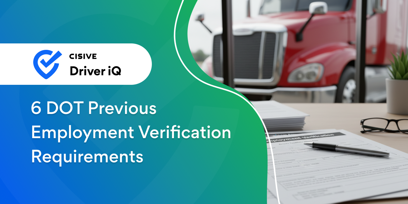 6 DOT Previous Employment Verification Requirements. Cisive Driver iQ.