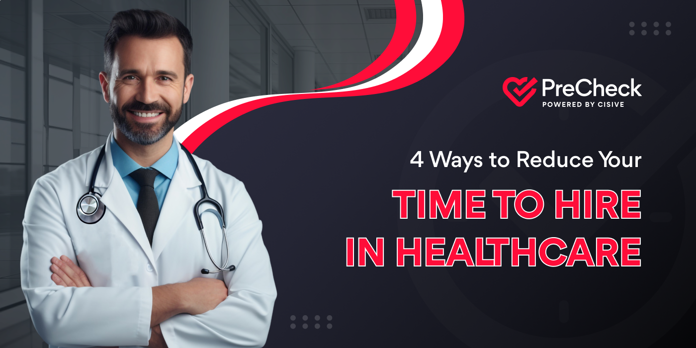 PreCheck. Four Ways to Reduce Your Time to Hire in Healthcare.
