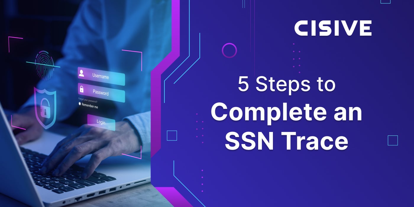 5 Steps to Complete an SSN Trace. Cisive.