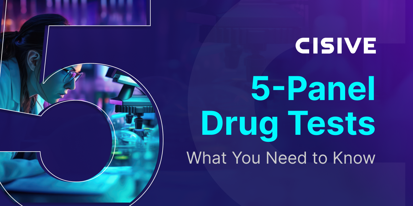 Cisive. 5-Panel Drug Tests: What You Need to Know.