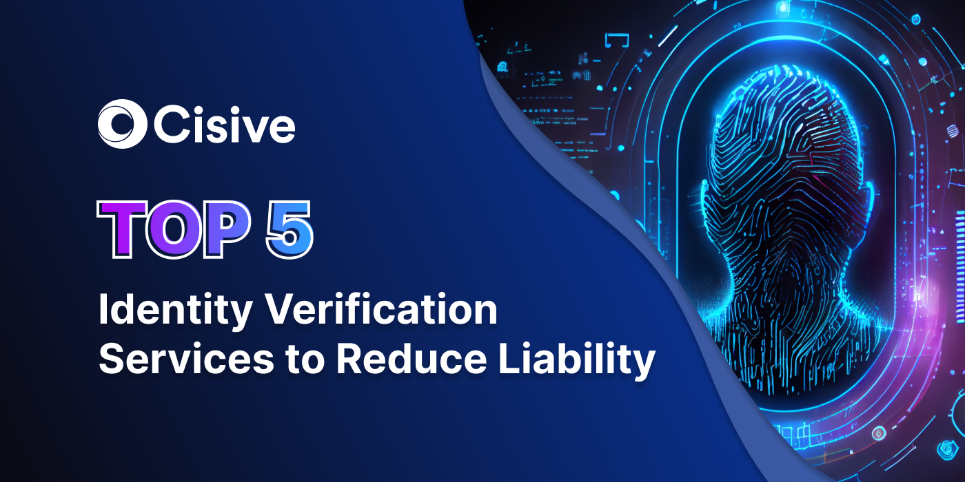 Top 5 Identity Verification Services to Reduce Liability