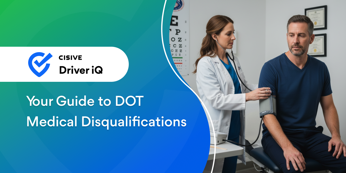Your Guide to DOT Medical Disqualifications. Cisive Driver iQ.