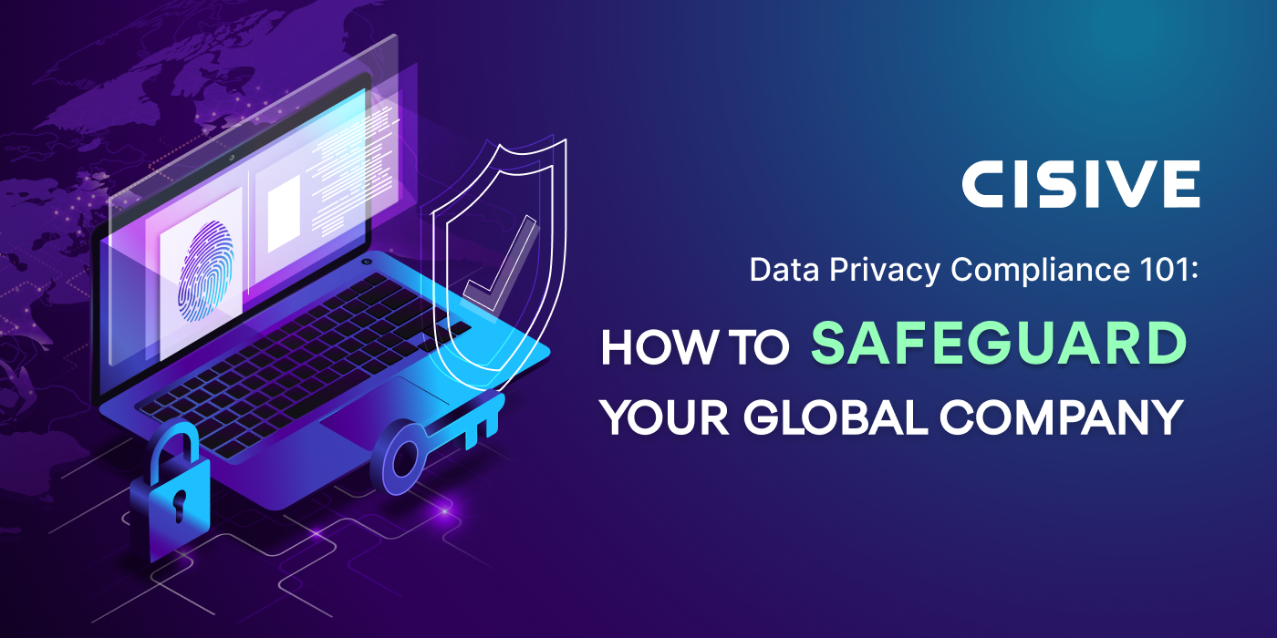 Data Privacy Compliance 101: How to Safeguard Your Global Company