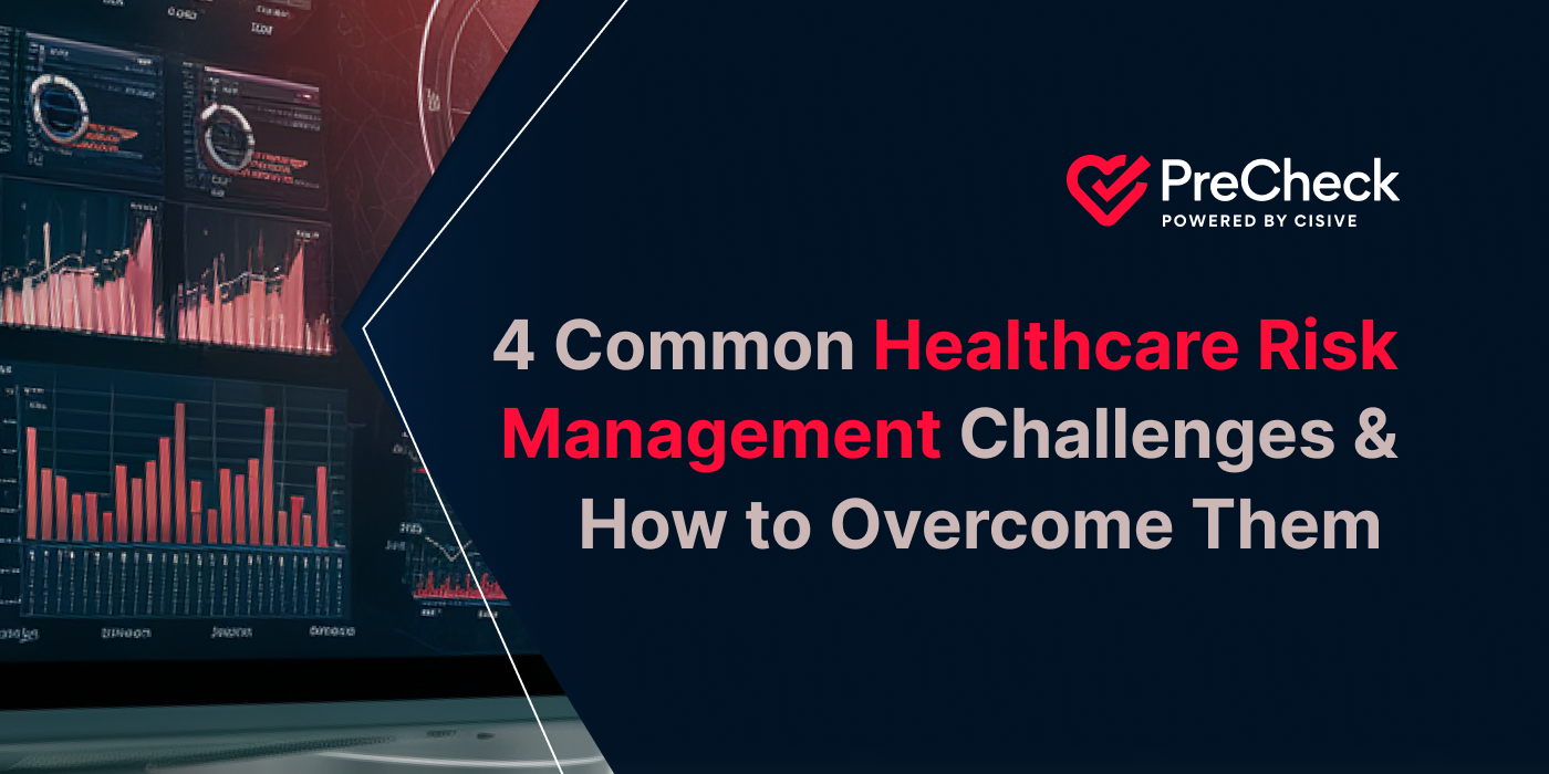 PreCheck. 4 Common Healthcare Risk Management Challenges & How to Overcome Them.