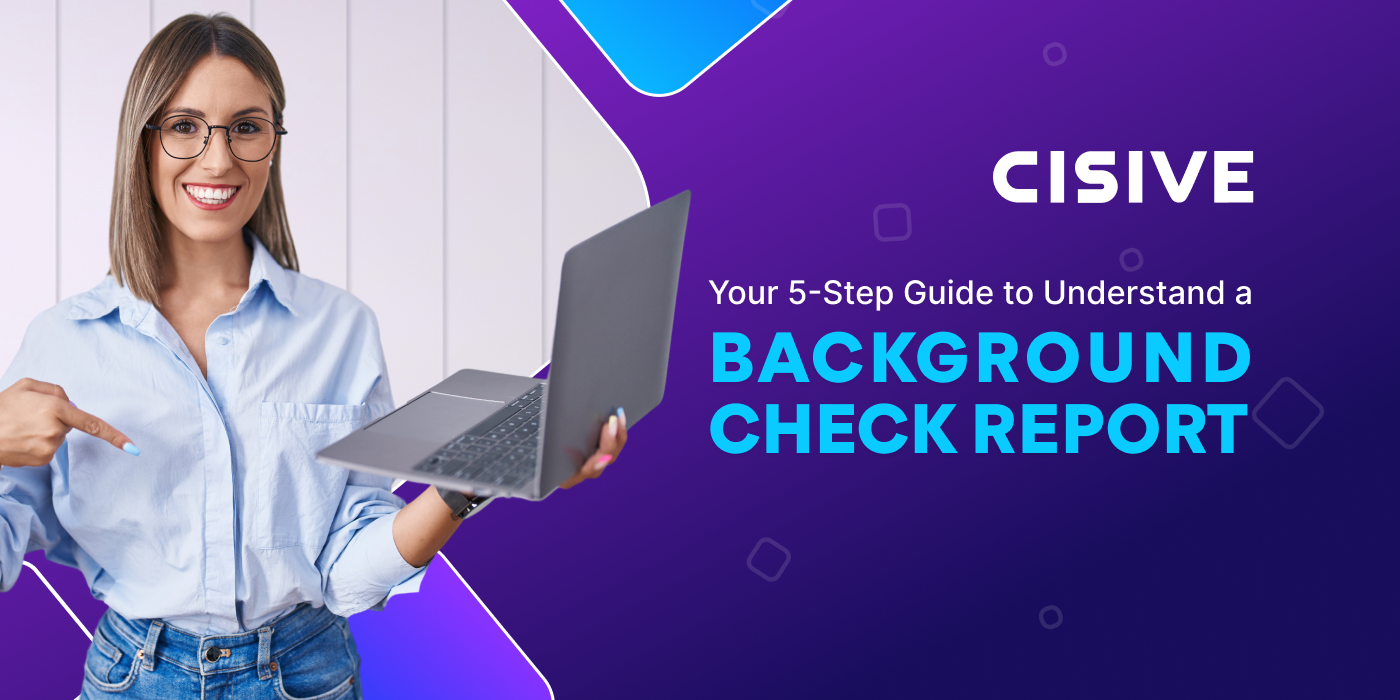 Your 5-Step Guide to Understand a Background Check Report