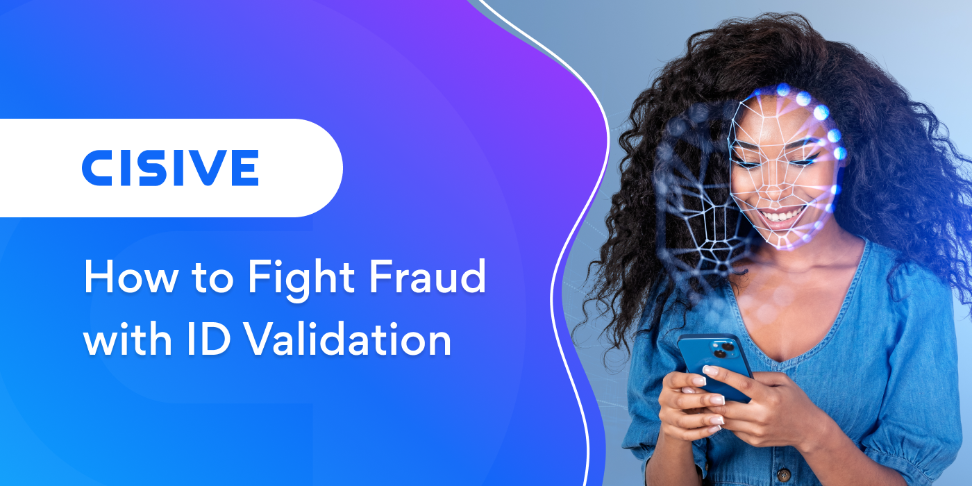 How to Fight Fraud with ID Validation. Cisive.