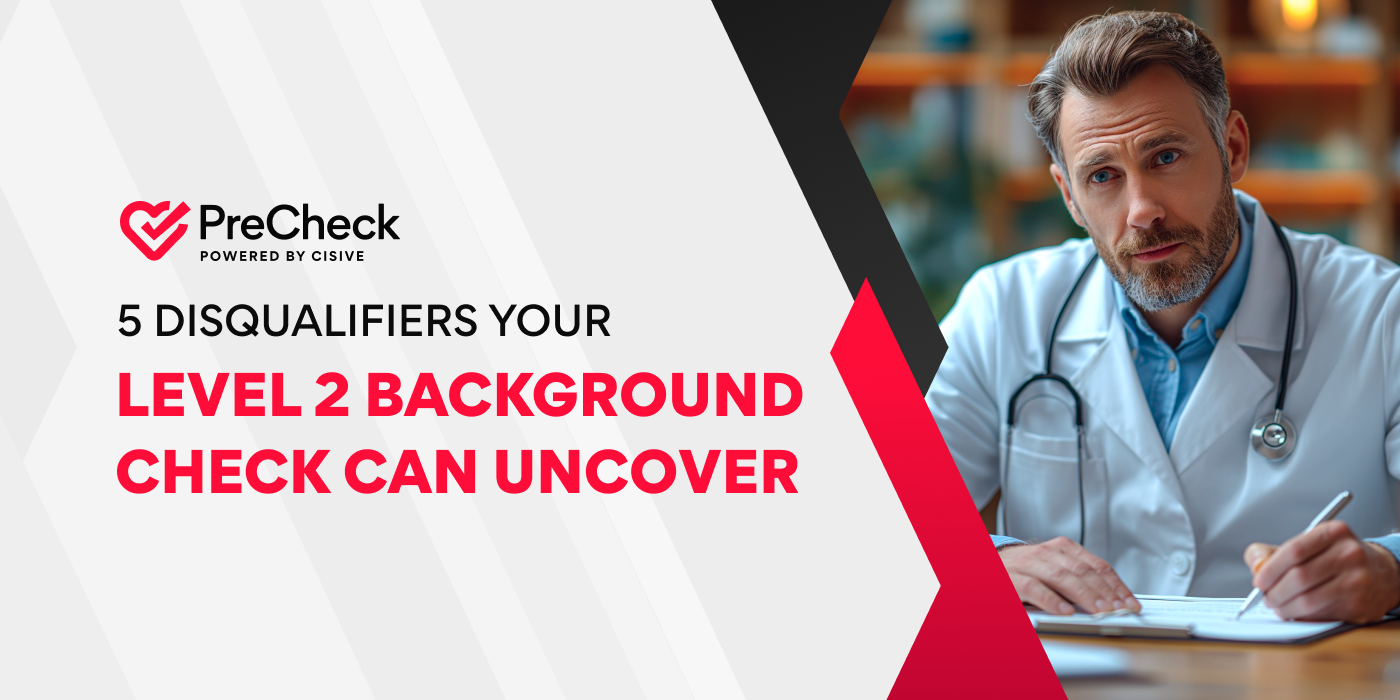 PreCheck. 5 Disqualifiers Your Level 2 Background Check Can Uncover. 