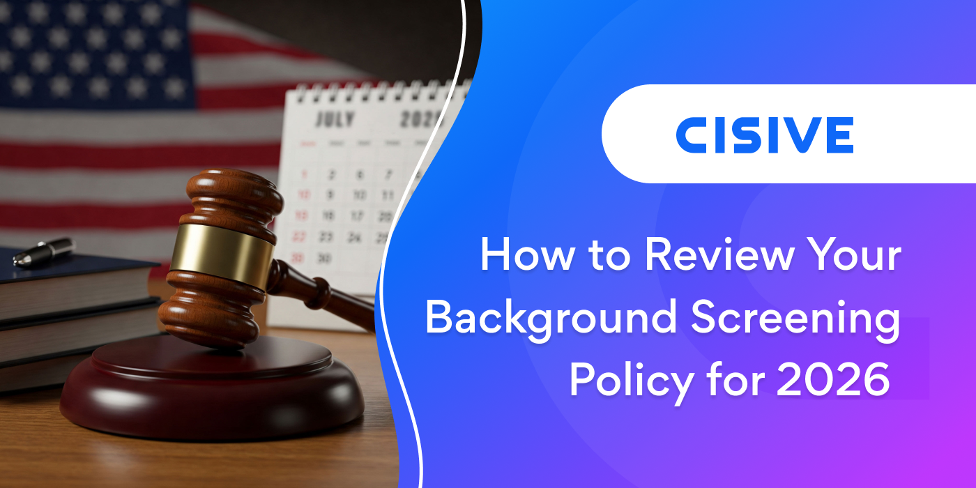 How to Review Your Background Screening Policy for 2026. Cisive. 