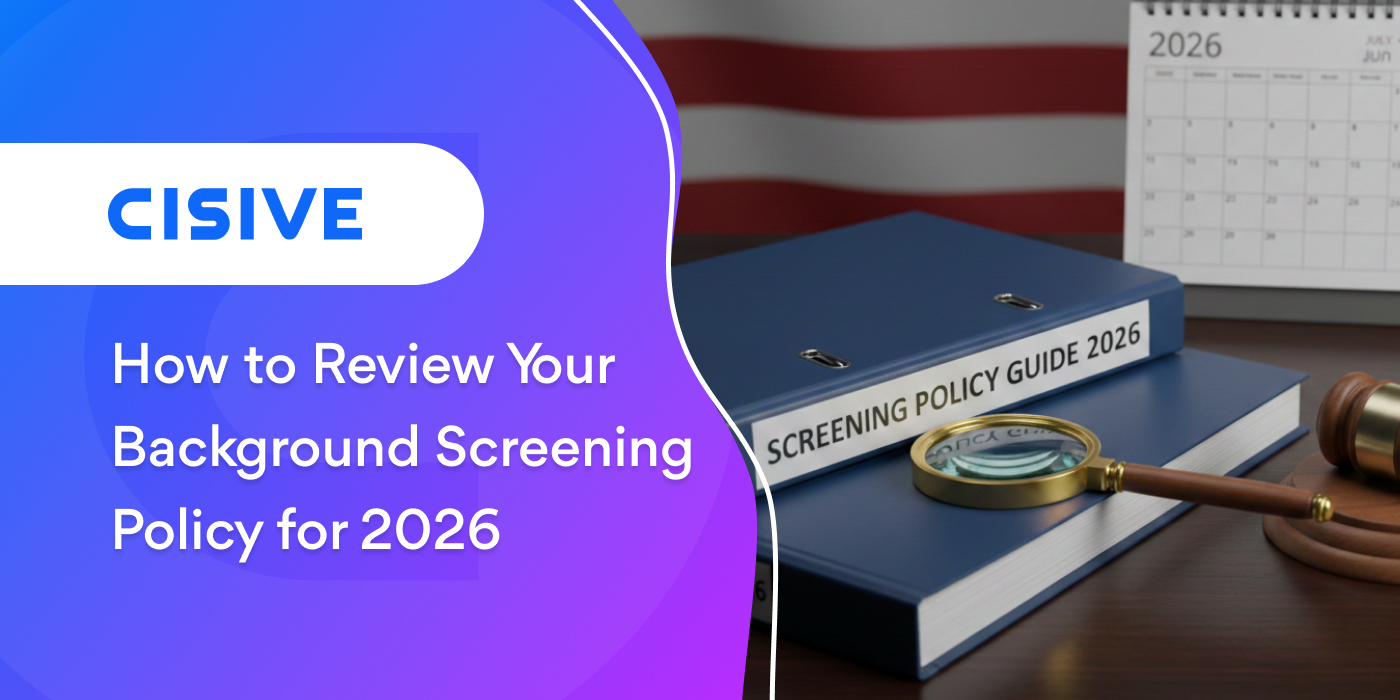 How to Review Your Background Screening Policy for 2026. Cisive. 