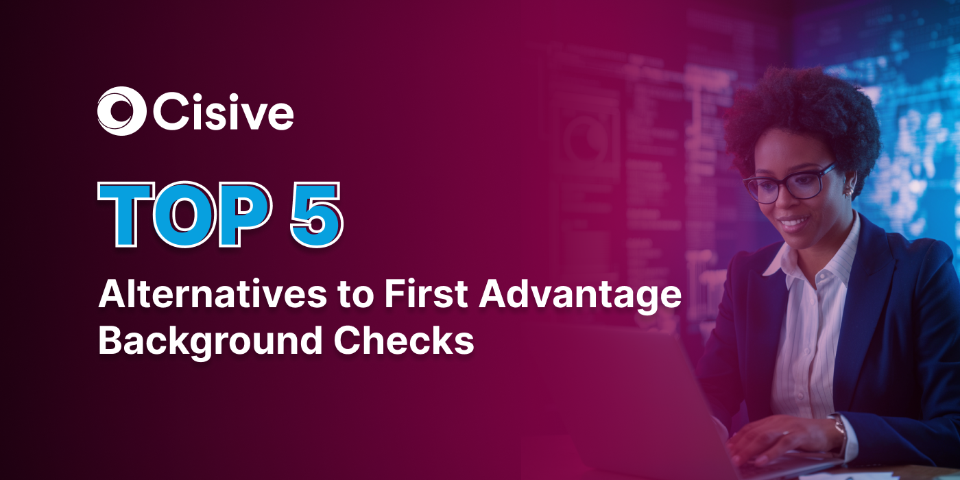 Cisive. Top 5 Alternatives to First Advantage Background Checks. 