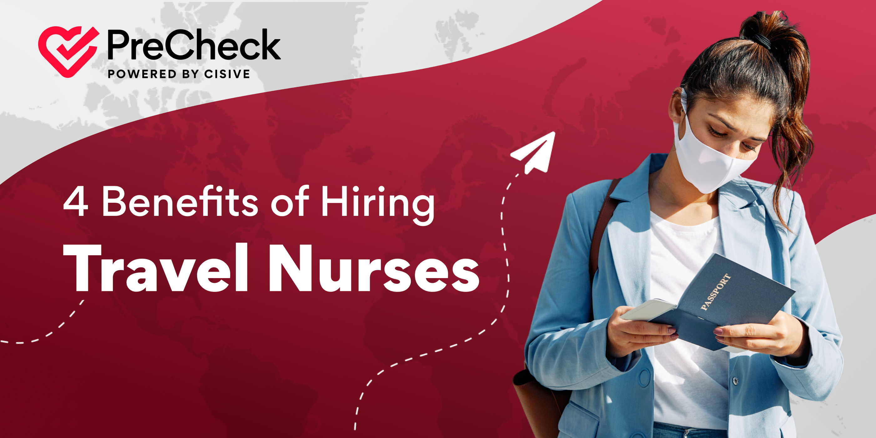 PreCheck, Powered by Cisive. Four Benefits of Hiring Travel Nurses. 