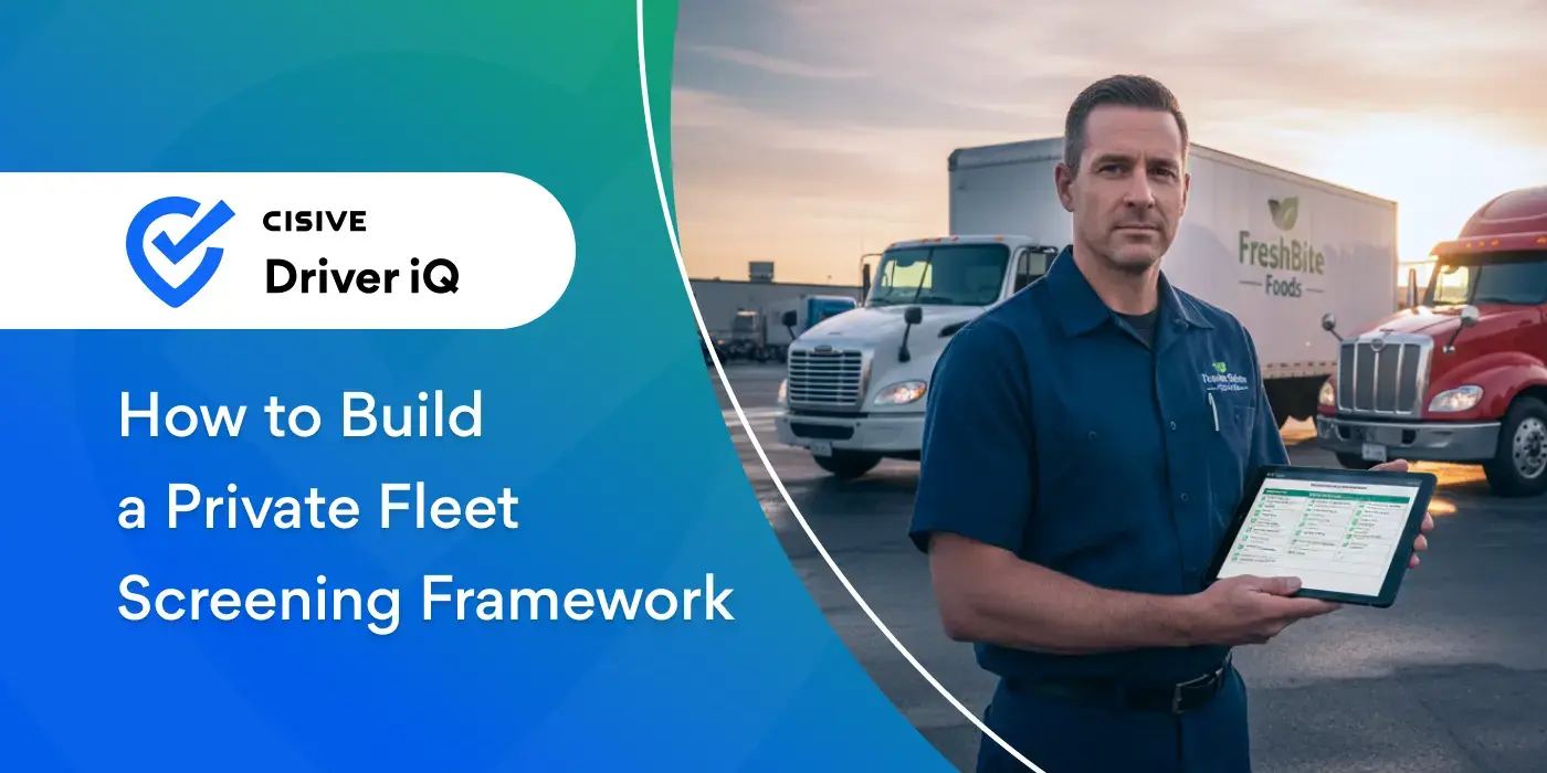 How to Build a Private Fleet Screening Framework. Cisive Driver iQ.
