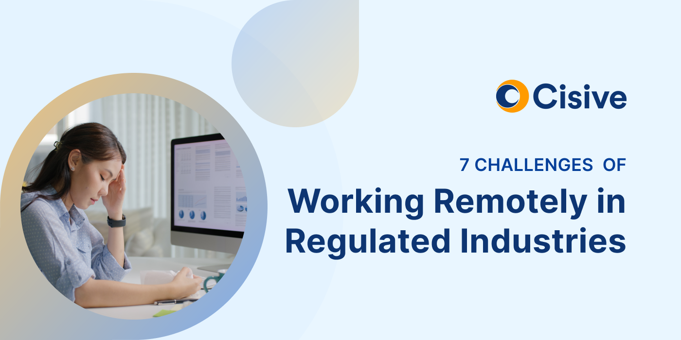 7 Challenges of Working Remotely in Regulated Industries