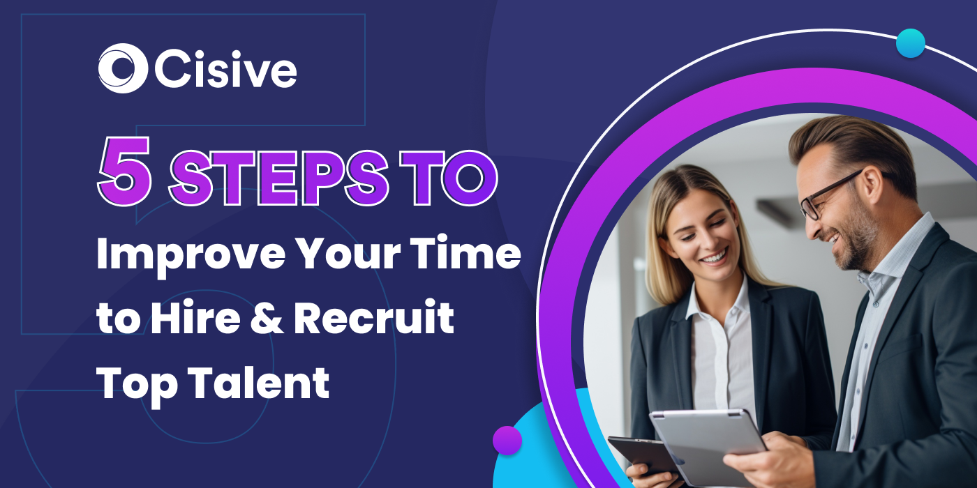 Five Steps to Improve Your Time to Hire & Recruit Top Talent