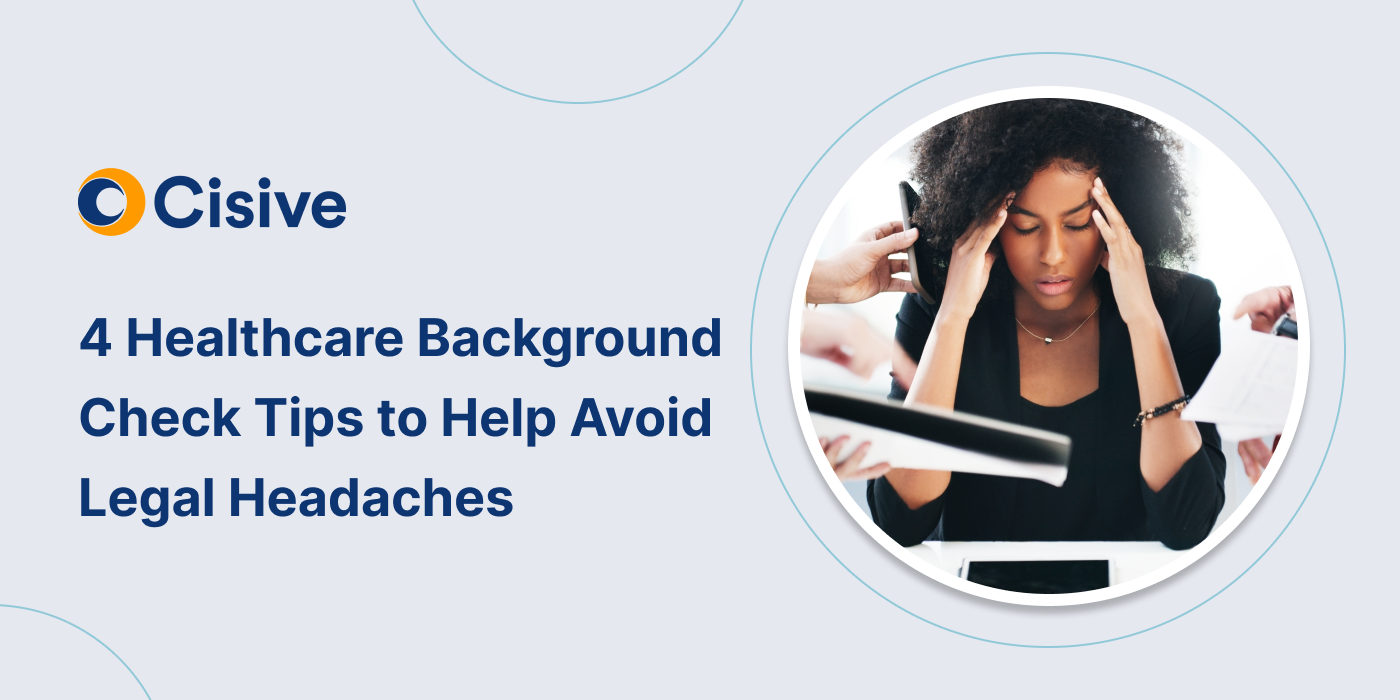 4 Healthcare Background Check Tips to Help Avoid Legal Headaches