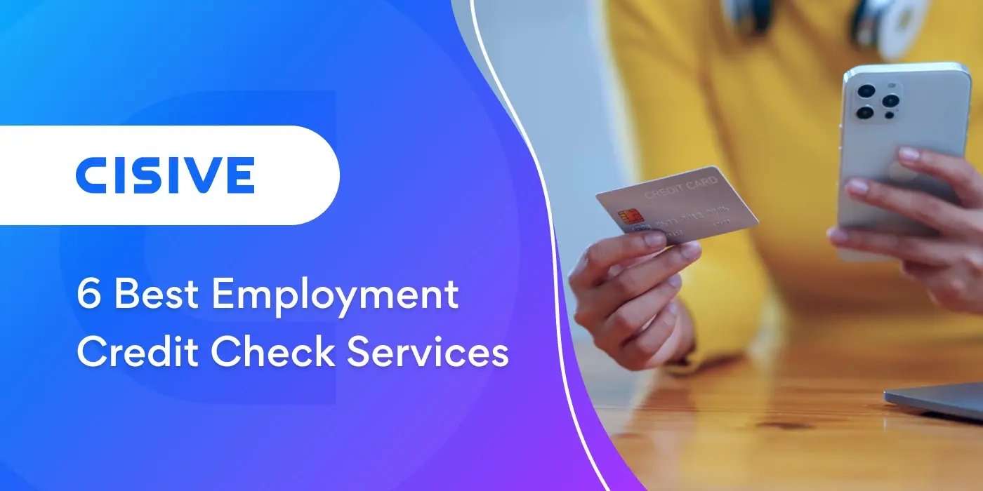 Six Best Employment Credit Check Services. Cisive.